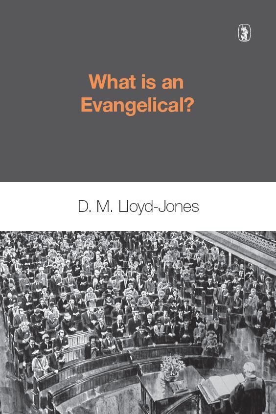 cover image for 'What is an Evangelical' by Martyn Lloyd-Jones