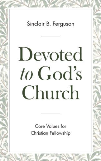 Devoted to God's Church by Sinclair Ferguson