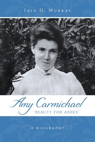 Amy Carmichael biography by Iain Murray