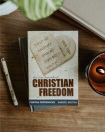 The True Bounds of Christian Freedom by Samuel Bolton