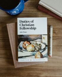 Duties of Christian Fellowship by John Owen