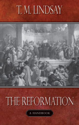 The Reformation: A Handbook by T. M. Lindsay