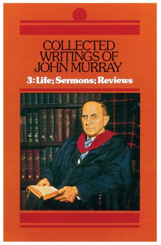 The Collected Writings of John Murray, Volume 3